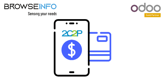 2C2P Payment Gateway Integration with Odoo | Browseinfo